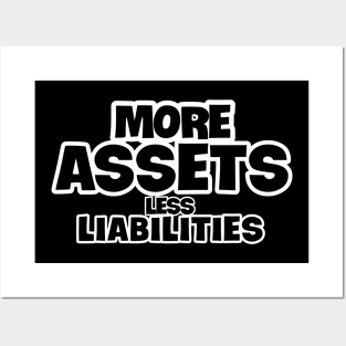 More Assets Less Liabilities Posters and Art